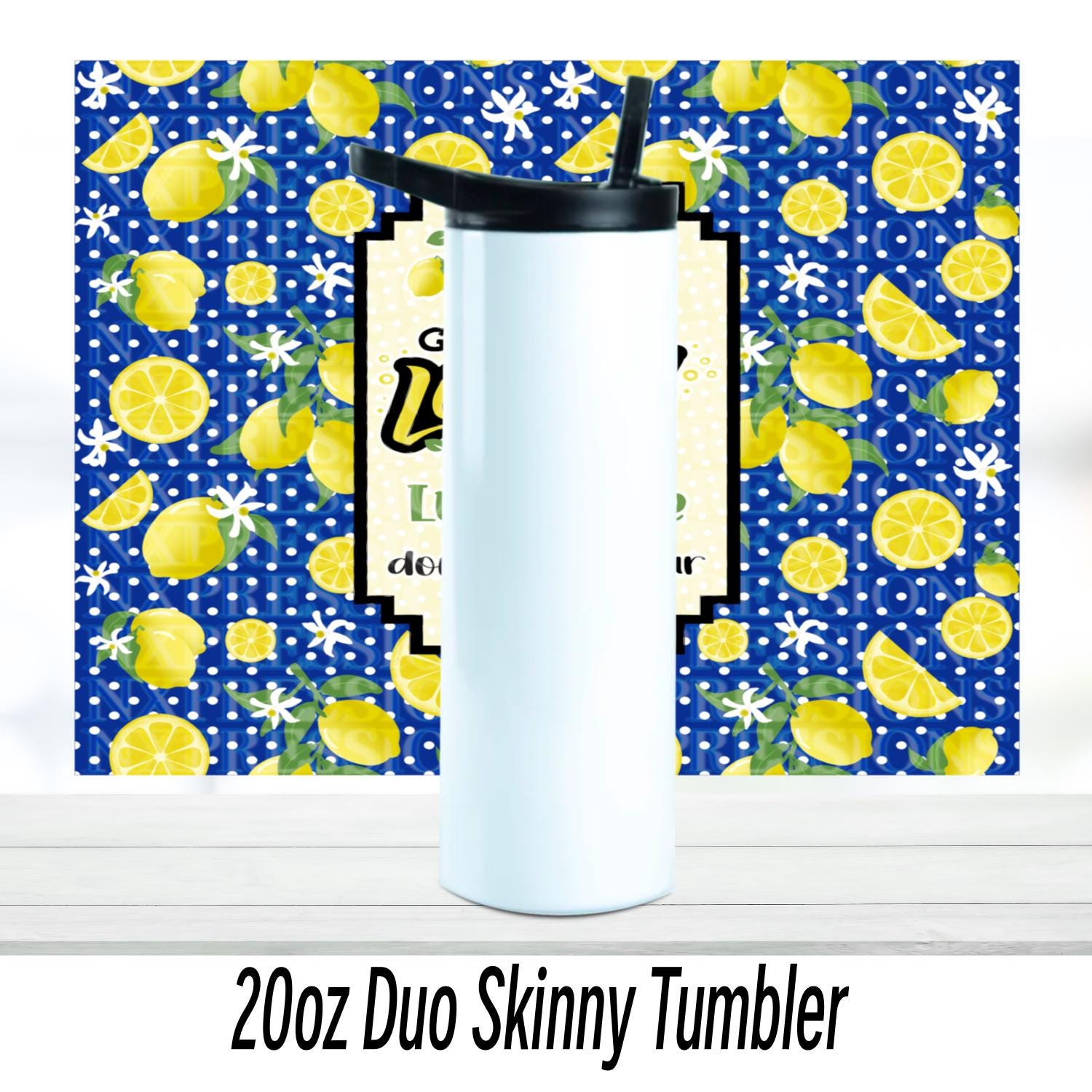 When Life Gives You Lemons | 20oz Sublimated Tumbler