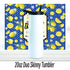 When Life Gives You Lemons | 20oz Sublimated Tumbler