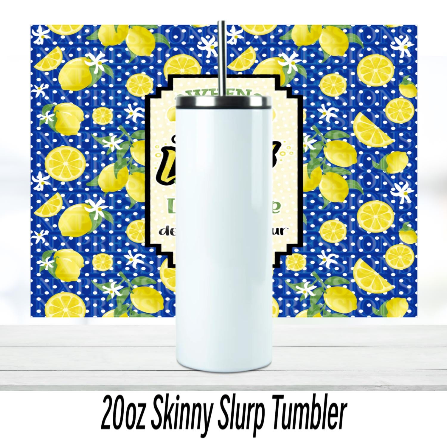 When Life Gives You Lemons | 20oz Sublimated Tumbler