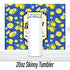 When Life Gives You Lemons | 20oz Sublimated Tumbler